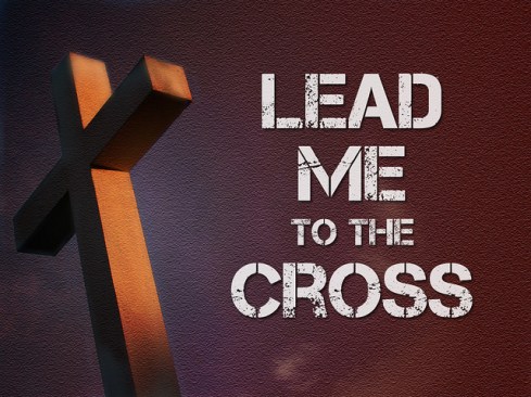 Lead Me to the Cross 1